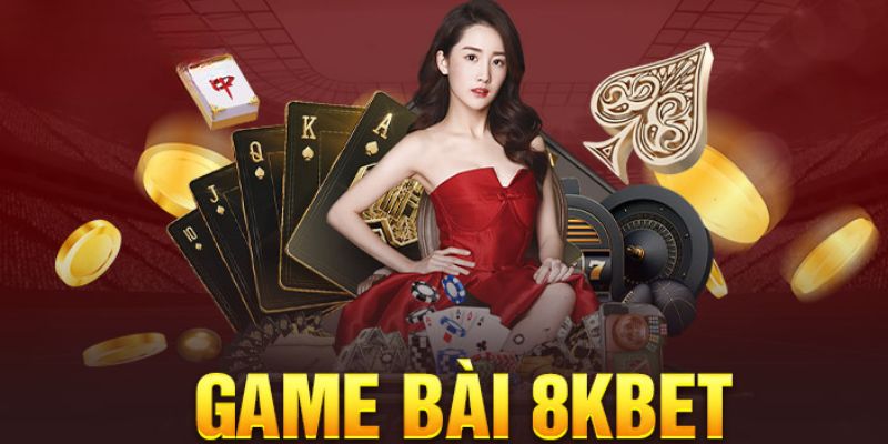 Tìm hiểu chung về sân chơi game bài 8KBET