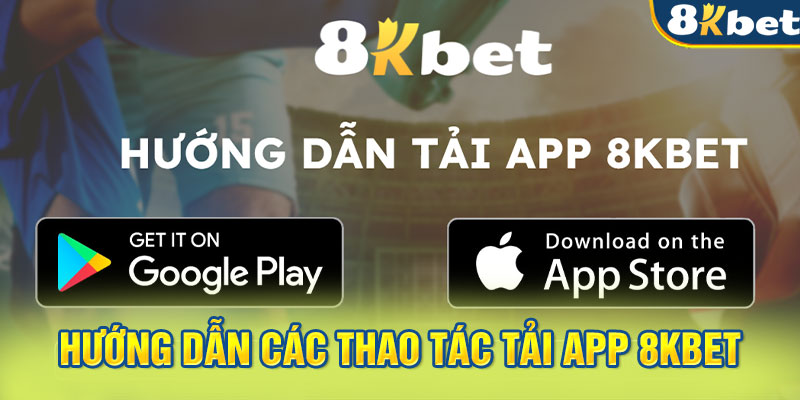 Giải đáp về quá trình cài đặt ứng dụng của 8KBET