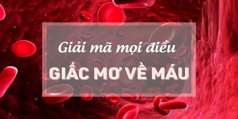 Giải mã những thông điệp được vũ trụ gửi qua giấc mơ thấy máu